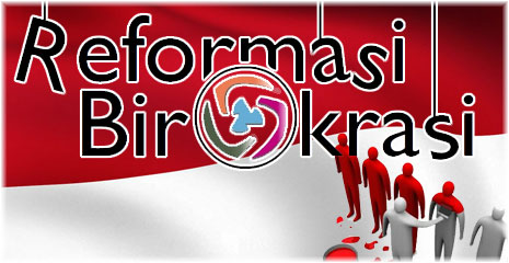 Reformasi Birokrasi Reformasi Birokrasi